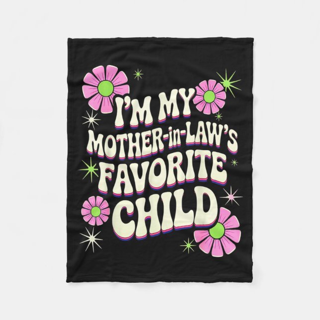 I'm My Mother In Law's Favorite Child Funny Parent Fleece Blanket (Front)
