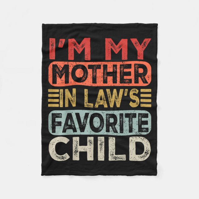 I'm My Mother In Law's Favorite Child Funny Parent Fleece Blanket (Front)