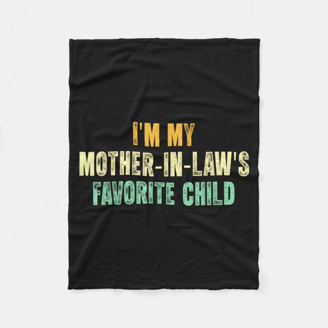 I'm My Mother In Law's Favorite Child Funny Parent Fleece Blanket (Front)