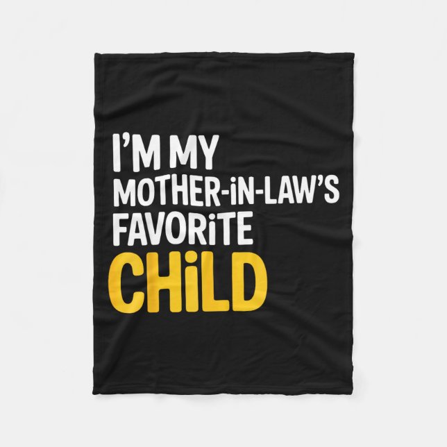 Im My Mother In Laws Favorite Child Funny Parent  Fleece Blanket (Front)