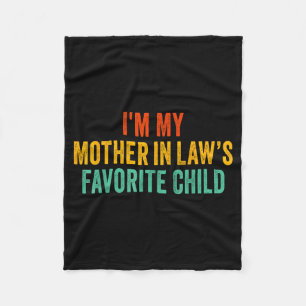 Im My Mother In Laws Favorite Child Funny Parent  Fleece Blanket