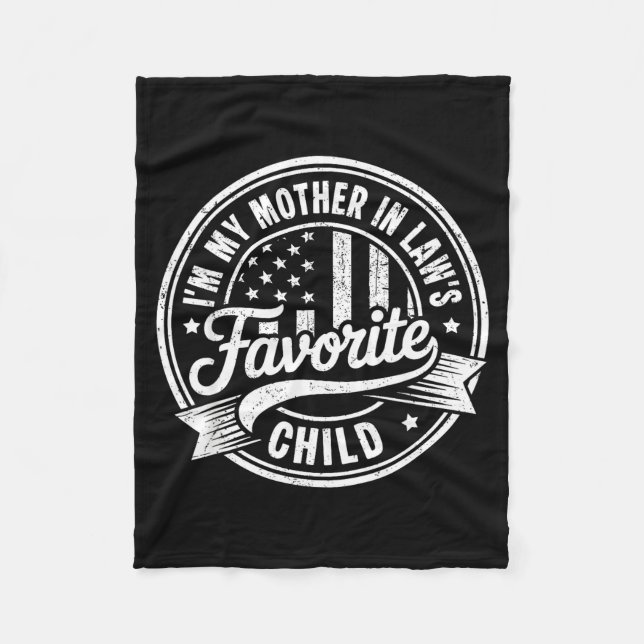 I'm My Mother In Law's Favorite Child Funny Parent Fleece Blanket (Front)