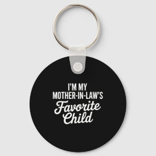 Im My Mother In Laws Favorite Child Funny Parent Key Ring