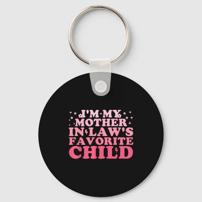 I'm My Mother In Law's Favorite Child Funny Parent Key Ring (Front)