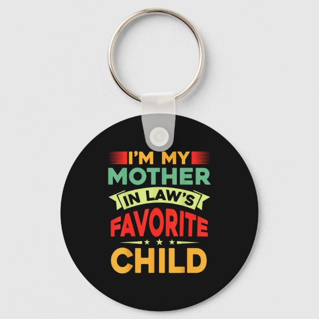I'm My Mother In Law's Favorite Child Funny Parent Key Ring (Front)