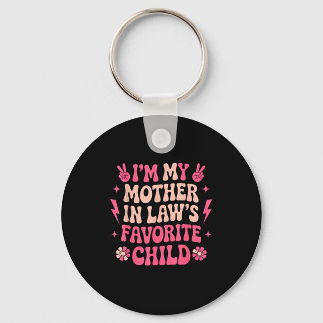 I'm My Mother In Laws Favorite Child Funny Parent  Key Ring (Front)