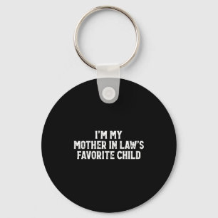 I'm My Mother In Laws Favorite Child Funny Parent Key Ring