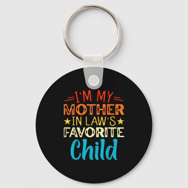 I'm My Mother In Laws Favorite Child Funny Parent  Key Ring (Front)