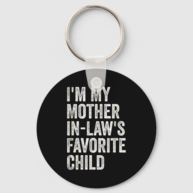 I'm My Mother In Laws Favorite Child Funny Parent  Key Ring (Front)