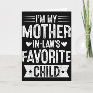 Im My Mother In Laws Favorite Child Funny Parent M Card