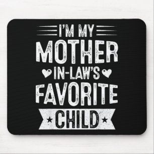 Im My Mother In Laws Favorite Child Funny Parent M Mouse Mat