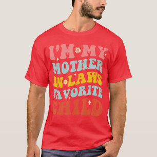 Im My Mother in Laws Favorite Child Funny Parent M T-Shirt