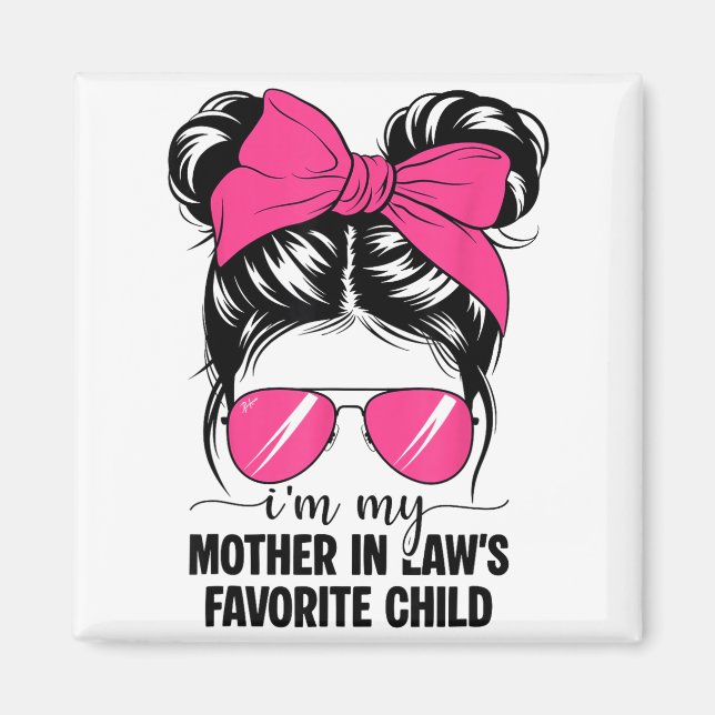 I'm My Mother In Laws Favorite Child Funny Parent  Magnet (Front)
