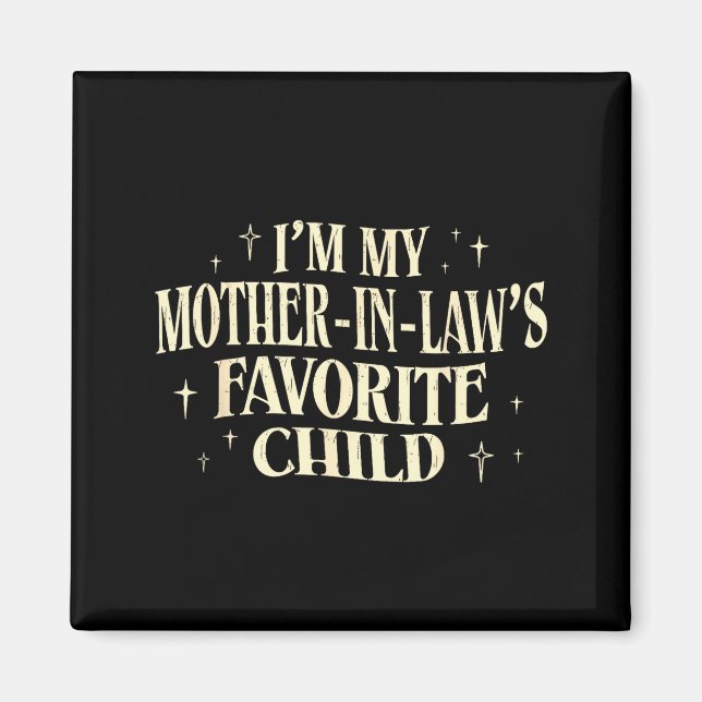 I'm My Mother In Law's Favorite Child Funny Parent Magnet (Front)