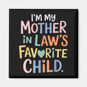 I'm My Mother In Law's Favorite Child Funny Parent Magnet