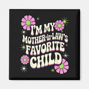 I'm My Mother In Law's Favorite Child Funny Parent Magnet
