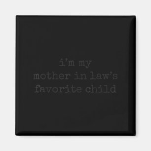 I'm My Mother In Law's Favorite Child Funny Parent Magnet