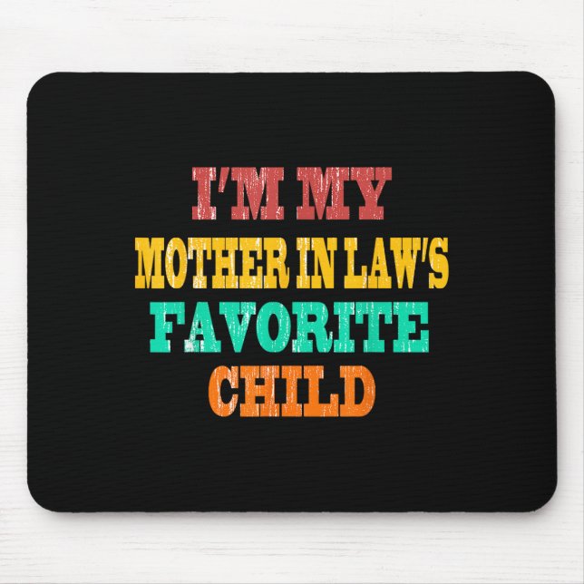 I'm My Mother In Law's Favorite Child Funny Parent Mouse Mat (Front)
