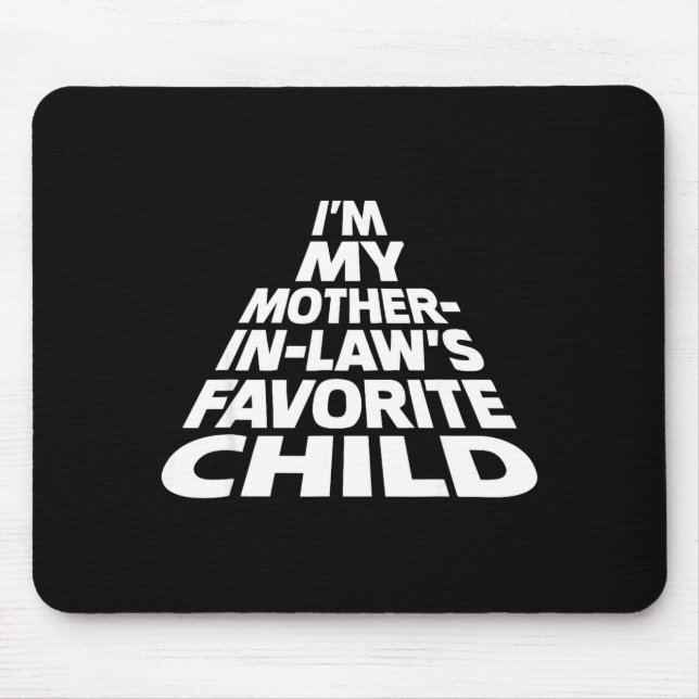 I'm My Mother In Law's Favorite Child Funny Parent Mouse Mat (Front)