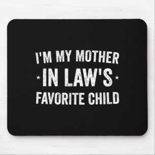 I'm My Mother In Laws Favorite Child Funny Parent  Mouse Mat