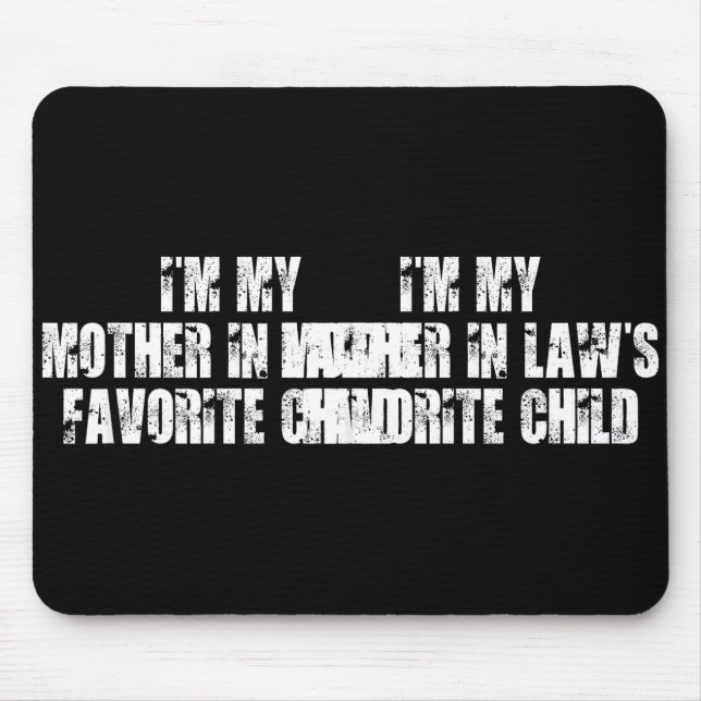 I'm My Mother In Law's Favorite Child Funny Parent Mouse Mat (Front)
