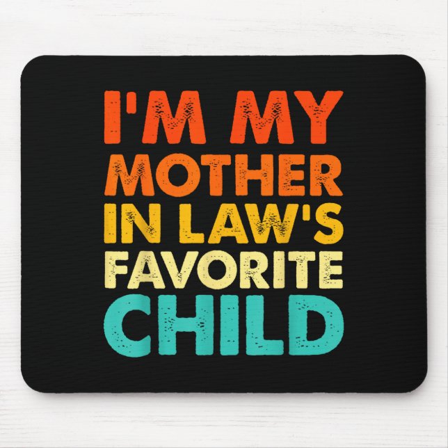 I'm My Mother In Law's Favorite Child Funny Parent Mouse Mat (Front)