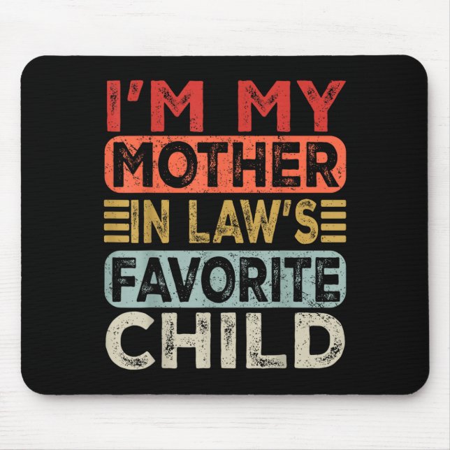 I'm My Mother In Law's Favorite Child Funny Parent Mouse Mat (Front)