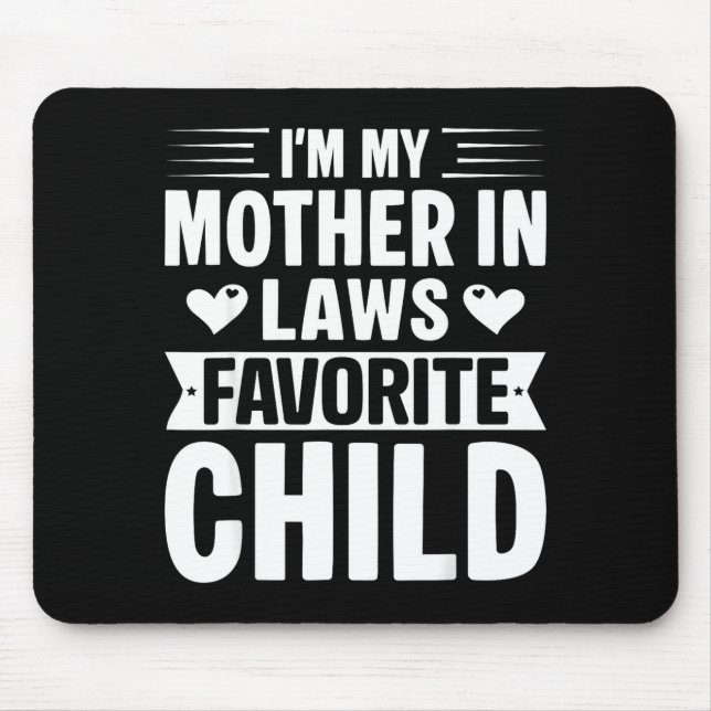I'm My Mother In Laws Favorite Child Funny Parent  Mouse Mat (Front)