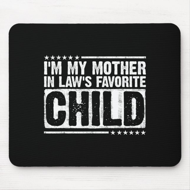 I'm My Mother In Law's Favorite Child Funny Parent Mouse Mat (Front)