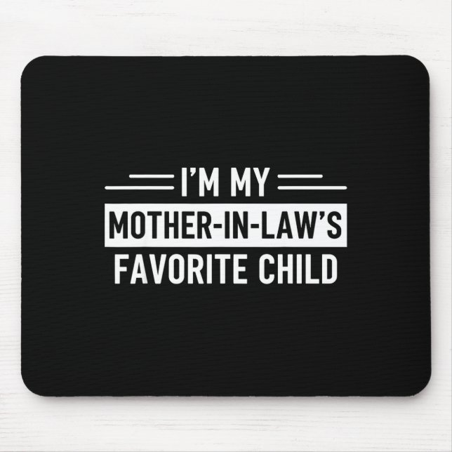 I'm My Mother In Law's Favorite Child Funny Parent Mouse Mat (Front)