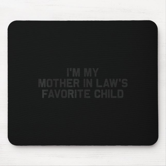I'm My Mother In Law's Favorite Child Funny Parent Mouse Mat (Front)