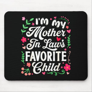 I'm My Mother In Law's Favorite Child Funny Parent Mouse Mat