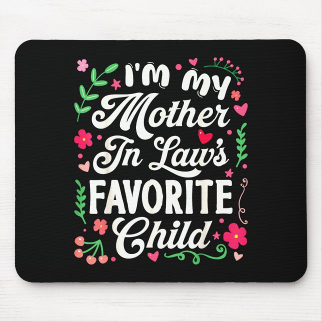 I'm My Mother In Law's Favorite Child Funny Parent Mouse Mat (Front)