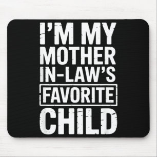I'm My Mother In Law's Favorite Child Funny Parent Mouse Mat