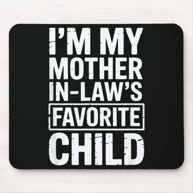 I'm My Mother In Law's Favorite Child Funny Parent Mouse Mat (Front)