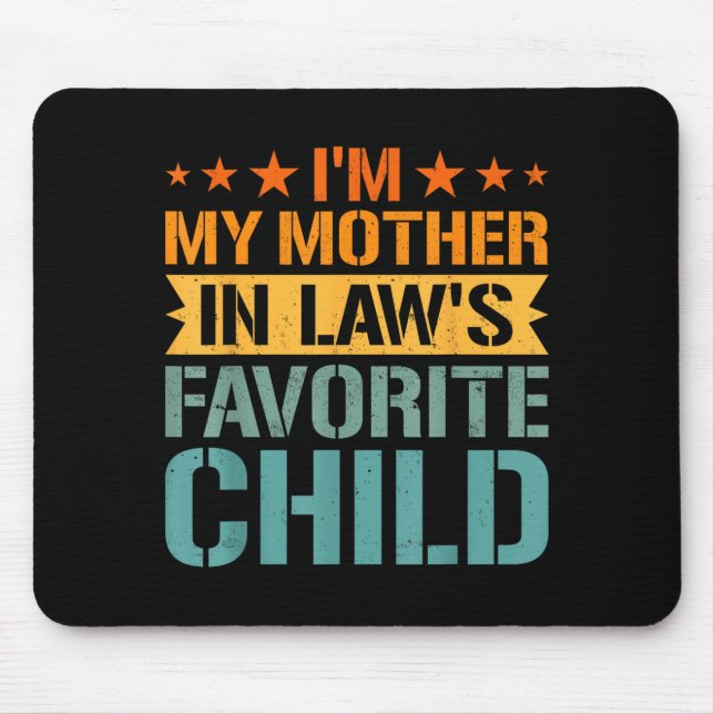 I'm My Mother In Law's Favorite Child Funny Parent Mouse Mat (Front)