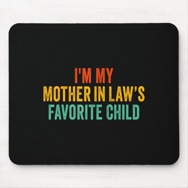 Im My Mother In Laws Favorite Child Funny Parent  Mouse Mat (Front)