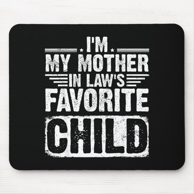 I'm My Mother In Law's Favorite Child Funny Parent Mouse Mat (Front)