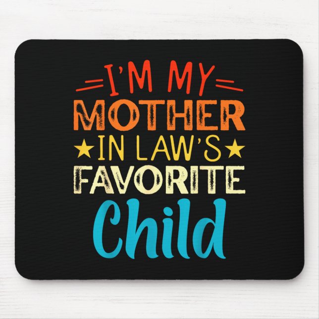 I'm My Mother In Laws Favorite Child Funny Parent  Mouse Mat (Front)