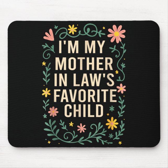 I'm My Mother In Law's Favorite Child Funny Parent Mouse Mat (Front)