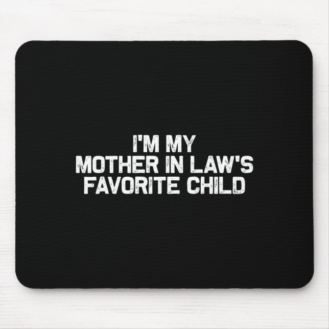 I'm My Mother In Law's Favorite Child Funny Parent Mouse Mat (Front)