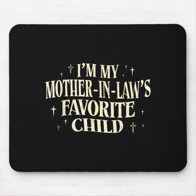I'm My Mother In Law's Favorite Child Funny Parent Mouse Mat (Front)