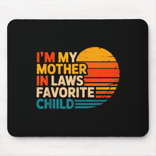 I'm My Mother In Laws Favorite Child Funny Parent  Mouse Mat (Front)