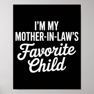 Im My Mother In Laws Favorite Child Funny Parent Poster