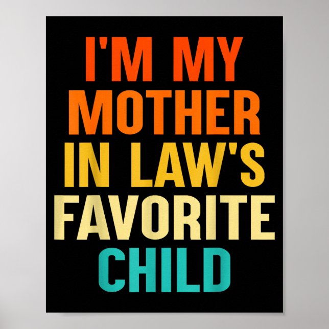 I'm My Mother In Laws Favorite Child Funny Parent  Poster (Front)