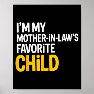 Im My Mother In Laws Favorite Child Funny Parent Poster