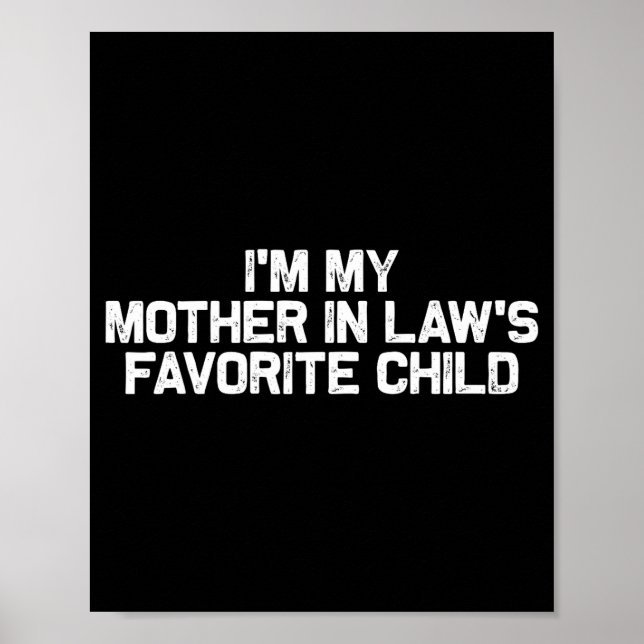 I'm My Mother In Law's Favorite Child Funny Parent Poster (Front)