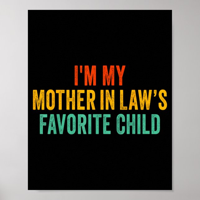 Im My Mother In Laws Favorite Child Funny Parent  Poster (Front)