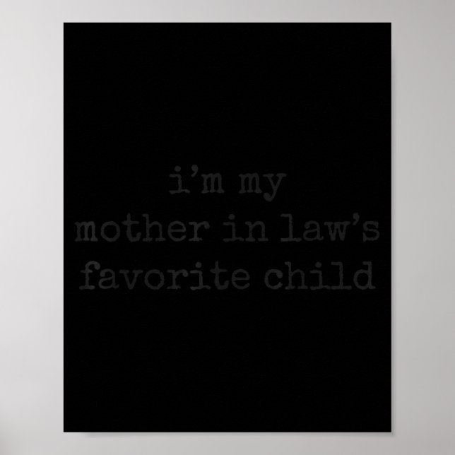 I'm My Mother In Law's Favorite Child Funny Parent Poster (Front)