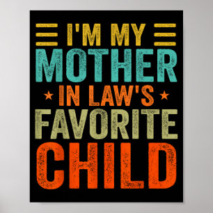 I'm My Mother In Law's Favorite Child Funny Parent Poster